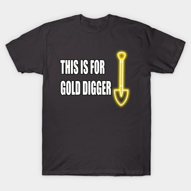 Gold digger T-Shirt by Neonartist